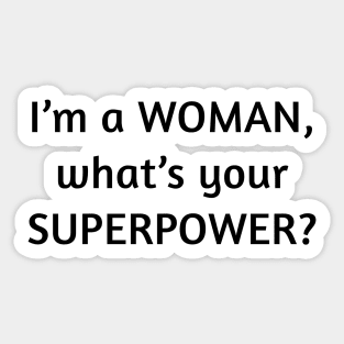 I am a woman what's your superpower Sticker